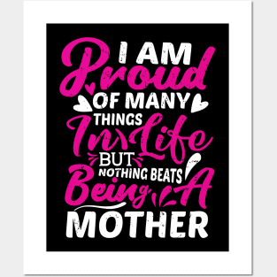 I'am Proud Of Many Things In Life But nothing Beats Being a Mother Posters and Art